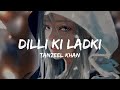 Tanzeel Khan - Dilli Ki Ladki (Lyrics) Mp3 Song