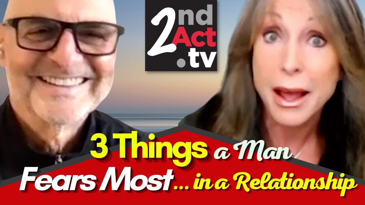 Love after 50: 3 Things Men Fear the Most from Dating and Relationships? What Women Need to Know!