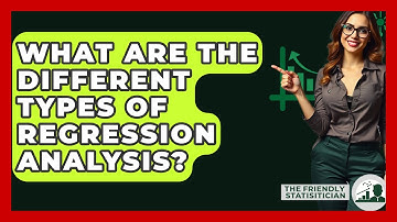 What Are The Different Types Of Regression Analysis? - The Friendly Statistician
