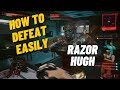 How to defeat razor hugh cyberpunk 2077 easily