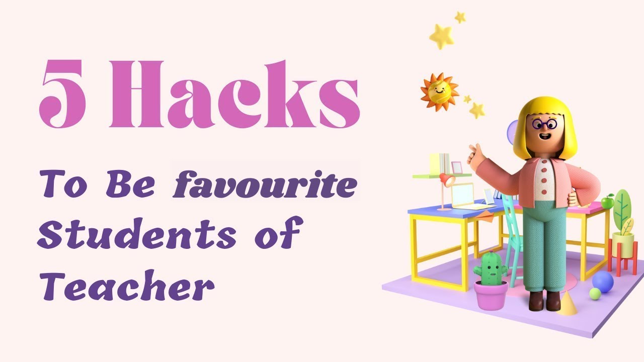 5 Hacks To Be favourite Students of Teacher | Be A Teacher's Best Student |Best Student in The Class