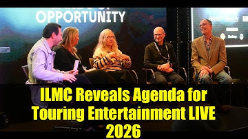 ILMC Reveals Agenda for Touring Entertainment LIVE 2026 | Key Sessions & Networking