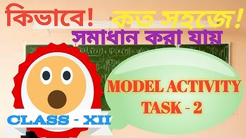 Model Activity Task - 2 (CLASS - XII)