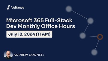Microsoft 365 Full-Stack Developer Office Hours - July 2024