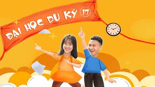 ĐẠI HỌC DU KÝ - TẬP 17 FULL | Phim Hài Hước Sinh Viên Hay Nhất 2022