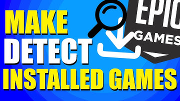 How To Make Epic Games Detect Installed Games (Quick Guide)