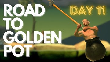 DAY 11 Clear 26 - ROAD TO GOLDEN POT | Getting Over It With Bennett Foddy |