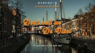 [ENGSUB/PINYIN] 別叫我達芬奇 (Bie Jiao Wo Da Fen Qi - Don't call me Da Vinci) - Lil Ghost小鬼 王琳凯