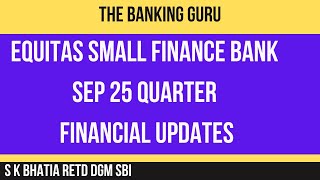 EQUITAS SMALL FINANCE BANK SEP 25 QUARTER  FINANCIAL UPDATES