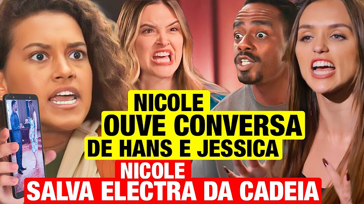 FAMÍLIA É TUDO: Nicole ouve conversa de Jéssica e Hans e SALVA ELECTRA DA CADEIA!