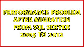 Performance problem after migration from SQL Server 2005 to 2012