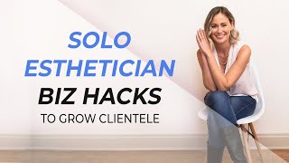 Solo esthetician business tips to build clientele from scratch