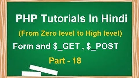 [Hindi] PHP MYSQL LESSON 18 (Part 1) : SUPER GLOBAL $_POST $_GET METHOD AND FORM IN PHP