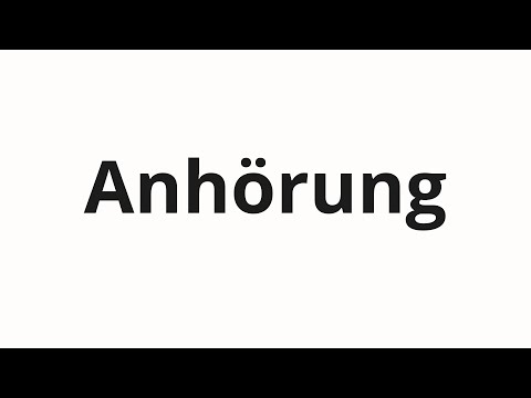 How to pronounce Anhörung