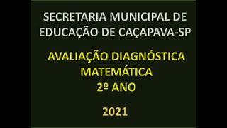 Avaliação Diagnóstica de Matemática: 2º ano -2021 Avaliação Diagnóstica de Matemática: 2º ano -2021