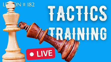 Live Tactics Training | Chess Lesson # 182