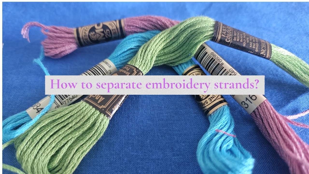 Strands Sewing How to separate Strands of Embroidery Floss - YouTube