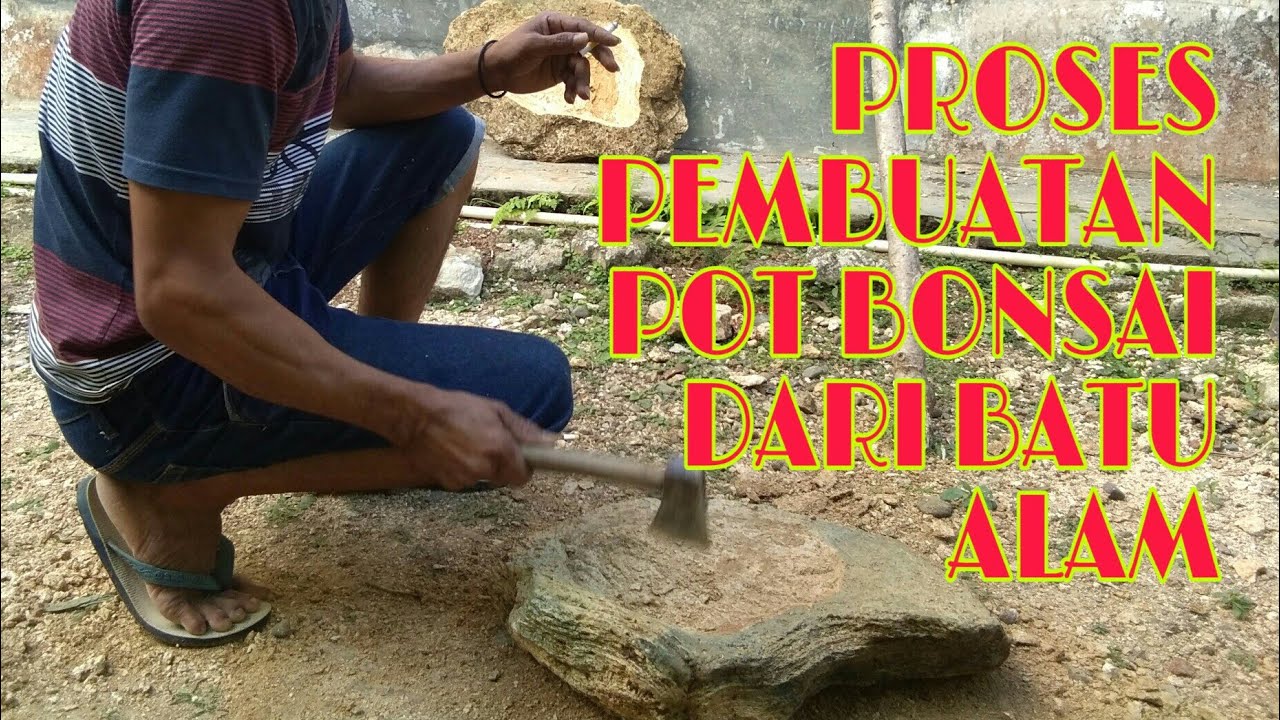 PROSES PEMBUATAN POT  BONSAI DARI BATU  ALAM  YouTube