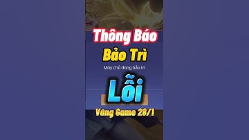 Thông Báo LỖI Văng Game & Bảo Trì 28/1 Liên Quân Mobile - Khi Nào Khắc Phục Được Sự Cố Lỗi #shorts