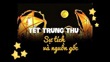 VÌ SAO CÓ TẾT TRUNG THU Ở VIỆT NAM ? | Nguồn gốc và ý nghĩa của Tết Trung thu - Văn hóa Việt Nam