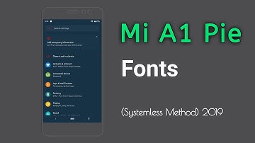 Change Fonts On Mi A1 Pie Update