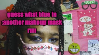 Guess What BLUE in?: Another Makeup Mask run