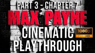 Max Payne - Cinematic Playthrough (Part 3 - Chapter 7)
