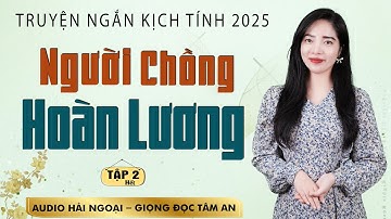 Truyện đời thấm thía: Người Chồng Hoàn Lương T2 [HẾT] - Mc Tâm An diễn đọc trầm ấm sâu lắng mê cực