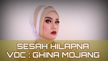 SESAH HILAPNA - GHINA MOJANG ( MUSIK VIDEO LIRIK )