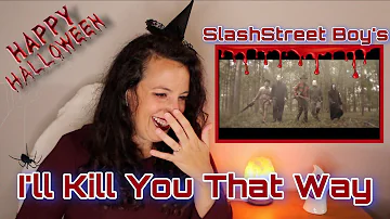 First Time Reacting  to SLASHSTREET BOYS | I'LL KILL YOU THAT WAY | HALLOWEEN SPECIAL REACTION 🎃
