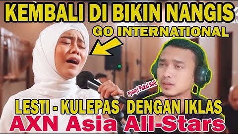 Merinding & Bangga II  Lesti Kejora  " Kulepas Dengan Ikhlas"  II AXN Asia All Stars II REACTION