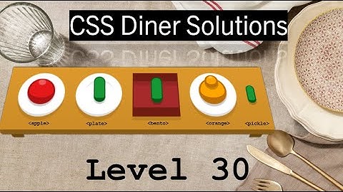 CSS Diner | SOLUTIONS WALKTHROUGH | Lvl 30