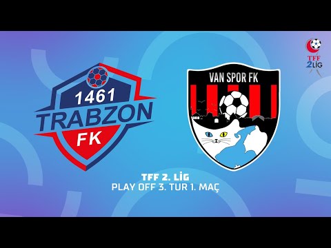 TFF 2. Lig Play Off 3. Tur 1. Maç | 1461 Trabzon FK - ACNTurk Sigorta Van Spor FK