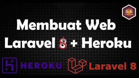 Membuat Website Dengan Framework Laravel 8 dan Hosting Heroku Lengkap