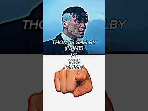 Thomas Shelby Vs You | Battle