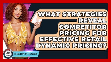 What Strategies Reveal Competitor Pricing For Effective Retail Dynamic Pricing?