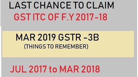 CLAIM ITC OF F.Y 2017-18 IN MARCH 2019 GSTR 3B | LAST CHANCE | FINANCE GYAN
