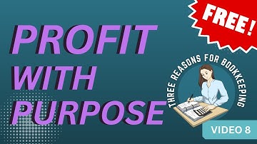 Video 8: "Three Reasons for Bookkeeping