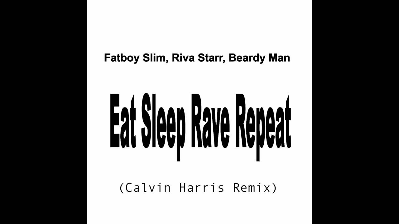 Download Fatboy Slim, Riva Starr, Beardy Man - Eat Sleep Rave Repeat (Calvin Harris Remix)