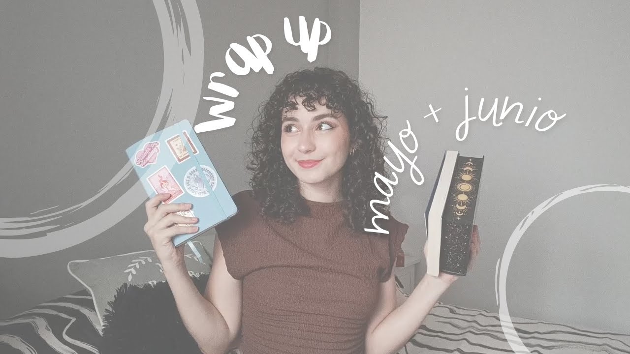 wrap up mayo + junio 2025| ¿decepciones? ¿alegrías? ¿libros 5 estrellas?