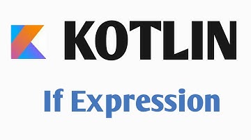 #6 Kotlin : If Expression | Kotlin  for Android  | Kotlin Tutorial 2020