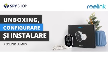 Reolink Lumus - Unboxing si Setup Instalare