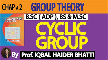Ch# 2 | Group Theory | Cyclic Group and Theorems of Cyclic Group in Hindi|Mathematical Method Lec 16