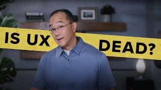 Is UX Dead?.... Let's Talk About It