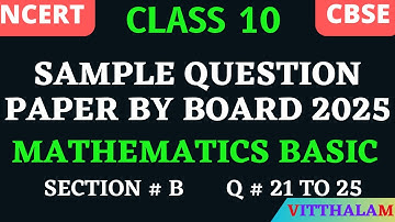 | Class 10 | NCERT | CBSE | Sample Question Paper | Board 2025 | Basic | Q 21 to 25 | Mathematics |