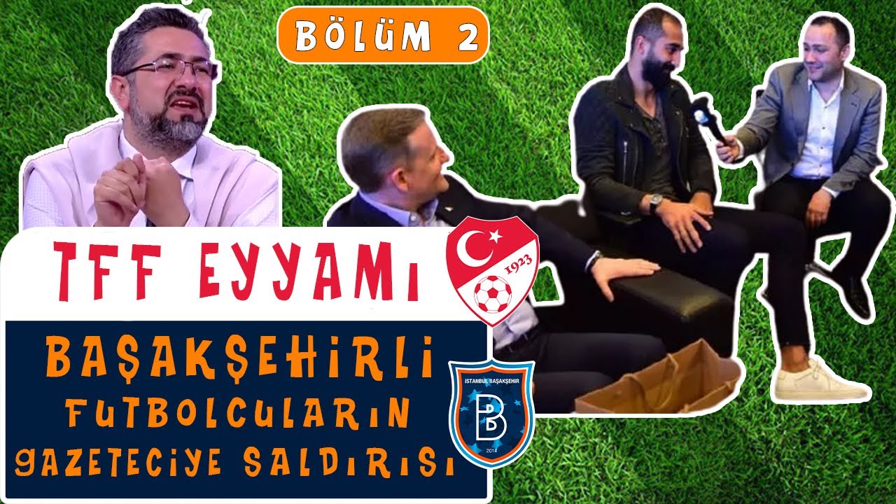 Serdar Ali Çelikler - TFF Ceza Eyyamı ve Başakşehirli Futbolcuların Gazeteciye Saldırması (Bölüm 2)