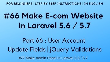 #66 Make E-com website in Laravel 5.6 | User Account | Update fields | jQuery Validations