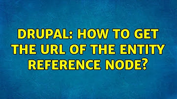 Drupal: How to get the URL of the entity reference node? (2 Solutions!!)