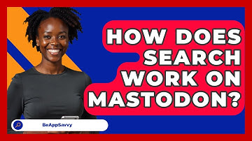 How Does Search Work On Mastodon? - Be App Savvy