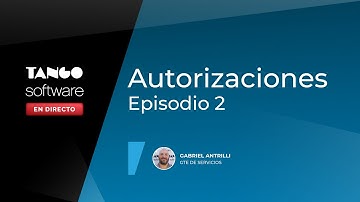Circuito Administrativos de Autorizaciones Ep. 2 - Tango Software En Directo